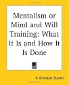 Mentalism or Mind and Will Training: What It Is and How It Is Done