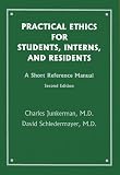 Practical Ethics for Students, Interns, and Residents: A Short Reference Manual