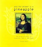 And the Answer Is a Pineapple: The King of Fruit in Folklore, Fabric and Food