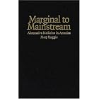 Marginal to Mainstream: Alternative Medicine in America by  Mary Ruggie