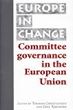 Administering the New Europe: The Role of Committees in the European Union (Europe in Change)