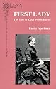 First Lady: The Life of Lucy Webb Hayes
