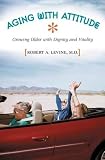 Aging with Attitude: Growing Older with Dignity and Vitality