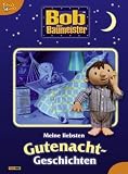 Bob der Baumeister, Band 1: Meine liebsten Gutenacht-Geschichten - 