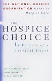 The Hospice Choice : In Pursuit of a Peaceful Death