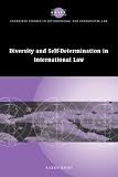 Diversity and Self-Determination in International Law (Cambridge Studies in International and Comparative Law)