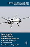 Governing the use-of-force in international relations : the post 9/11 US challenge on international law