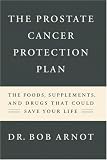 The Prostate Cancer Protection Plan: The Powerful Foods, Supplements, and Drugs That Could Save Your Life