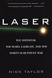 Laser: The Inventor, the Noble Laureate, and the  Thirty-Year Patent War