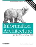 Information Architecture for the World Wide Web: Designing Large-Scale Web Sites Image of Information Architecture for the World Wide Web: Designing Large-Scale Web Sites