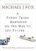 A Funny Thing Happened on the Way to the Future: Twists and Turns and Lessons Learned