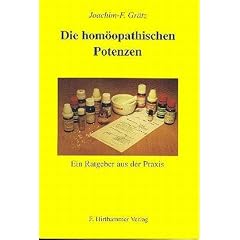 Die Hom�opathischen Potenzen. Ein Ratgeber aus der Praxis