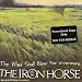 The iron horse, Wind shall blow for ever more