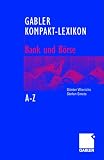 Gabler Kompakt-Lexikon Bank und Börse. 2.000 Begriffe nachschlagen, verstehen, anwenden - A-Z