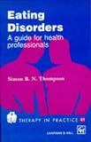 Eating Disorders
 A Guide for Health Professionals (Therapy in Practice),
Simon B.N. Thompson