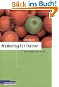 Marketing f�r Trainer. Kein Profi(t) ohne Profil