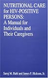 Nutritional Care of HIV Positive Persons: A Manual for Individuals and Their Caregivers Nutritional Care of HIV Positive Persons: A Manual for Individuals and Their Caregivers