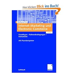 Internet-Marketing und Electronic Commerce. Grundlagen - Rahmenbedingungen - Instrumente. Mit Praxisbeispielen