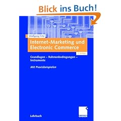 Internet-Marketing und Electronic Commerce. Grundlagen - Rahmenbedingungen - Instrumente. Mit Praxisbeispielen