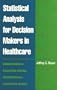Statistical Analysis for Decision Makers in Healthcare: Understanding and Evaluating Critical Information in a Competitive Market