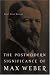 Book The Postmodern Significance of Max Weber's Legacy