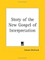 Story of the New Gospel of Interpretation