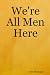 Search : We're All Men Here