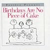 Birthdays Are No Piece of Cake (Festive Peanuts)