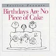 Birthdays Are No Piece of Cake (Festive Peanuts) by Charles M. Schulz