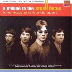 Long Agos and Worlds Apart: a Tribute to the Small Faces