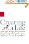 Creating a Life : What Every Woman Needs to Know About Having a Baby and a Career