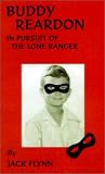 Buddy Reardon: In Pursuit of the Lone Ranger