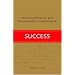 Success: Advice for Achieving Your Goals from Remarkably Accomplished People
