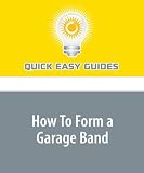 How To Form a Garage Band