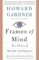 Frames of Mind : The Theory of Multiple Intelligences/Tenth Anniversary Edition