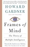 Frames of Mind : The Theory of Multiple Intelligences/Tenth Anniversary Edition