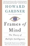 Frames of Mind : The Theory of Multiple Intelligences/Tenth Anniversary Edition
