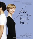 Free Yourself from Back Pain: A guide to the Alexander Technique