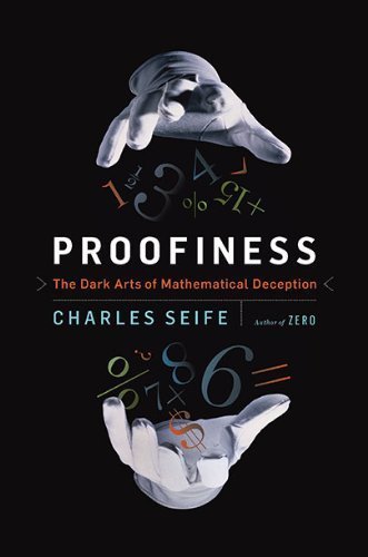 proofiness the dark arts of mathematical deception by charles seife sep 28 2010