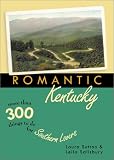 Romantic Kentucky: More Than 300 Things to Do for Southern Lovers (Romantic South, 3)