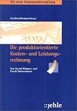 Die neue Kommunalverwaltung. Produktorientierte Kosten- und Leistungsrechnung, Bd. 5 - Bernd Kl�mper