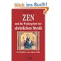 Zen und die Wiedergeburt der christlichen Mystik: Ein Wegf�hrer zum wahren Selbst