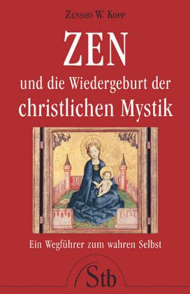ZEN und die Wiedergeburt der christlichen Mystik