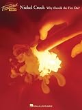 Nickel Creek - Why Should The Fire Die? (Transcribed Scores)