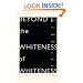 Beyond The Whiteness of Whiteness: Memoir of a White Mother of Black Sons