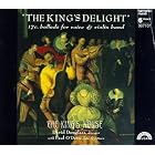 The King's Delight: 17th Century Ballads for Voice and Violin Band - Paul O'Dette The... by William Byrd, Michael Praetorius, John Whitfield, Samuel Scheidt, and William Brade