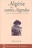 L_Alg�rie des contes et l�gendes : Hauts plateaux de Tiaret