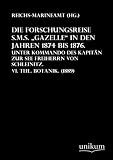 Die Forschungsreise S.M.S. "Gazelle" in den Jahren 1874 bis 1876: Unter Kommando des Kapit�n zur See Freiherrn von Schleinitz.  VI. Teil. Botanik (1889) - 