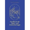 Handbuch der Natur- und Elementarmagie: Gesamtausgabe