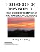 Too Good for This World : True Stories From People Who Have Mood Disorders
